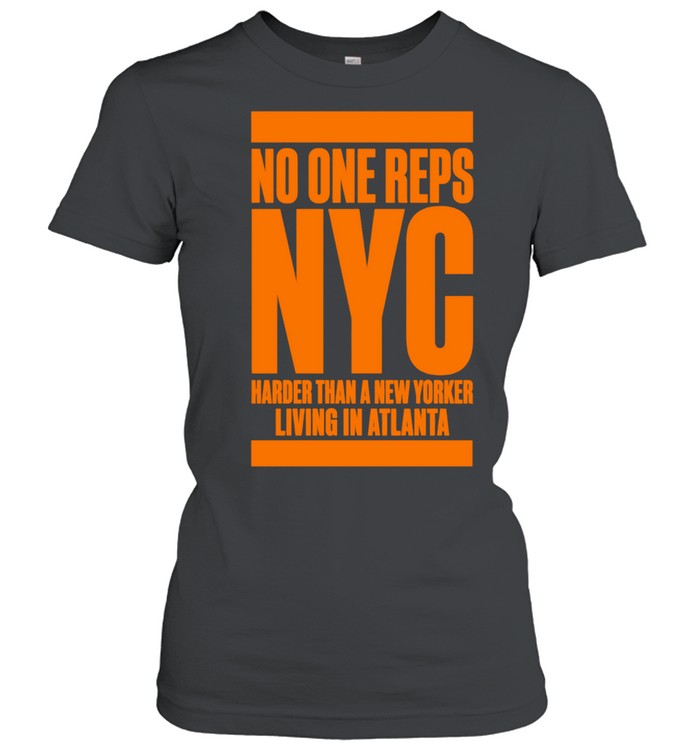 No one reps NYC harder than a new yorker living in Atlanta T Classic Women's T-shirt