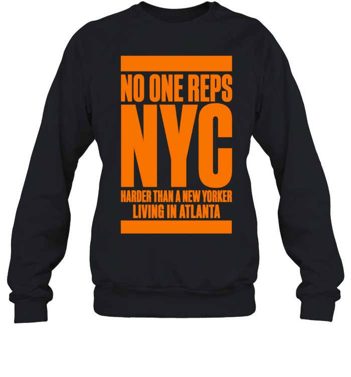 No one reps NYC harder than a new yorker living in Atlanta T Unisex Sweatshirt