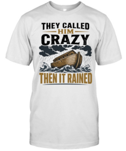 Noah ark they called him crazy then it rained T Classic Men's T-shirt
