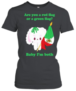 Nonomochi are you a red flag or a green flag bayby I’m both Classic Women's T-shirt