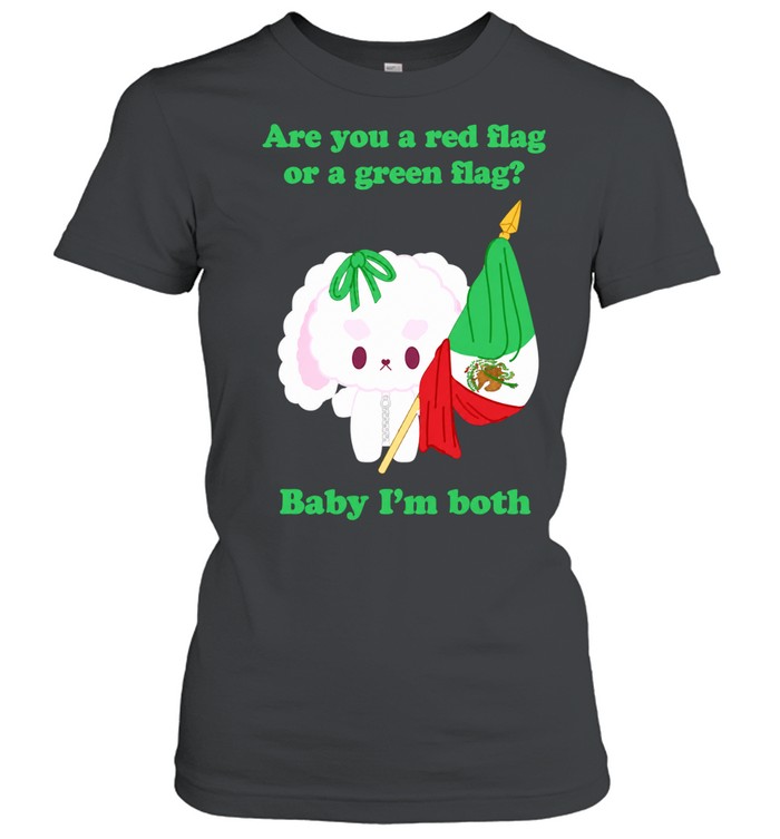Nonomochi are you a red flag or a green flag bayby I’m both Classic Women's T-shirt