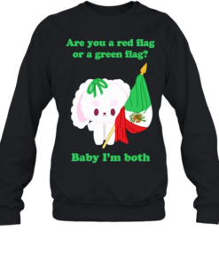 Nonomochi are you a red flag or a green flag bayby I’m both Unisex Sweatshirt