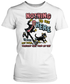 Nothing to see here i am just out doing sketchy shit with my cat T Classic Women's T-shirt