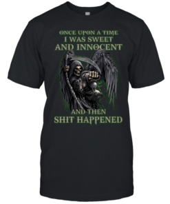 Once Upon A Time I Was Sweet And Innocent And Then Shit Happened  Classic Men's T-shirt