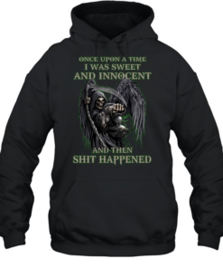 Once Upon A Time I Was Sweet And Innocent And Then Shit Happened  Unisex Hoodie