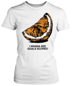 Orange I wanna see goals scored T Classic Women's T-shirt
