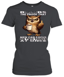 Owl Boobs The Proof That Men Can Focus On Two Things At Once Classic Women's T-shirt