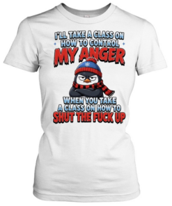 Penguin I’ll take a class on how to control my anger when you take a class on how to shut the fuck up  Classic Women's T-shirt