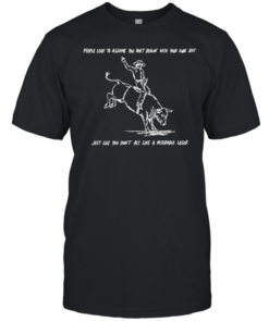 People love to assume you ain’t dealin with your own shit Cowboy T Classic Men's T-shirt