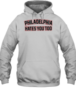 Philadelphia hates you too  Unisex Hoodie