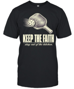 Pickleball keep the faith stay out of the kitchen T Classic Men's T-shirt