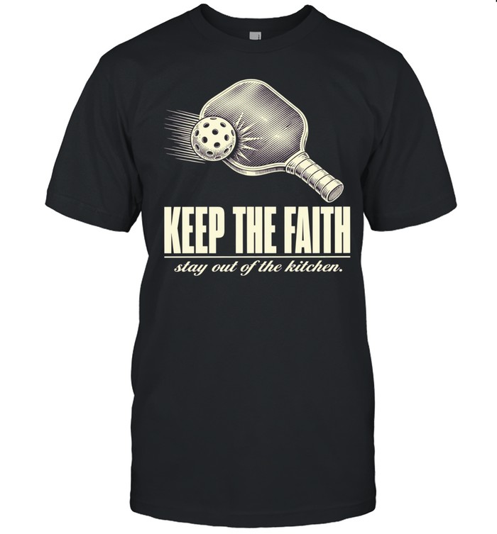 Pickleball keep the faith stay out of the kitchen T Classic Men's T-shirt