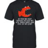 Piranha if you’re not trying to eat my ass then why are you at my job Classic Men's T-shirt