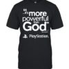 PlayStation it is more powerful than God quote marketing gaming  Classic Men's T-shirt