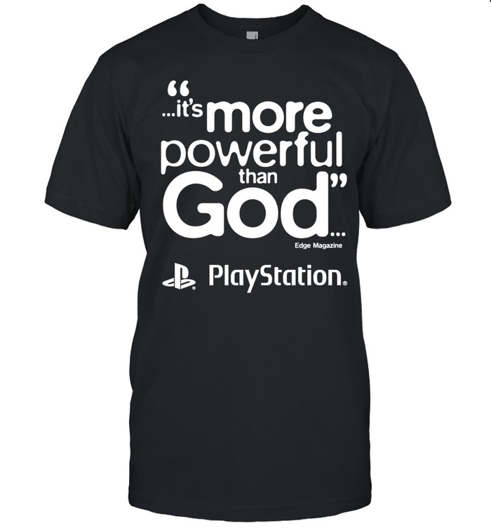 PlayStation it is more powerful than God quote marketing gaming Classic Men's T-shirt