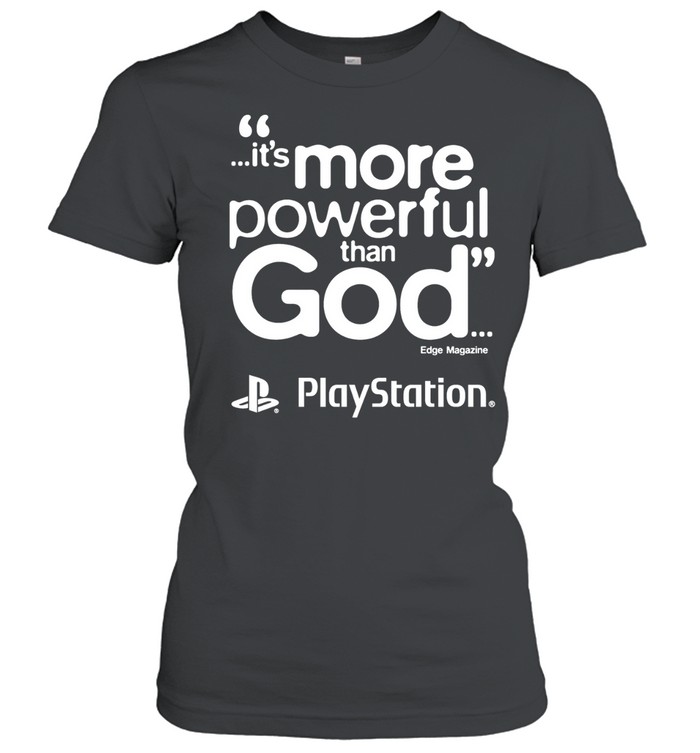PlayStation it is more powerful than God quote marketing gaming Classic Women's T-shirt