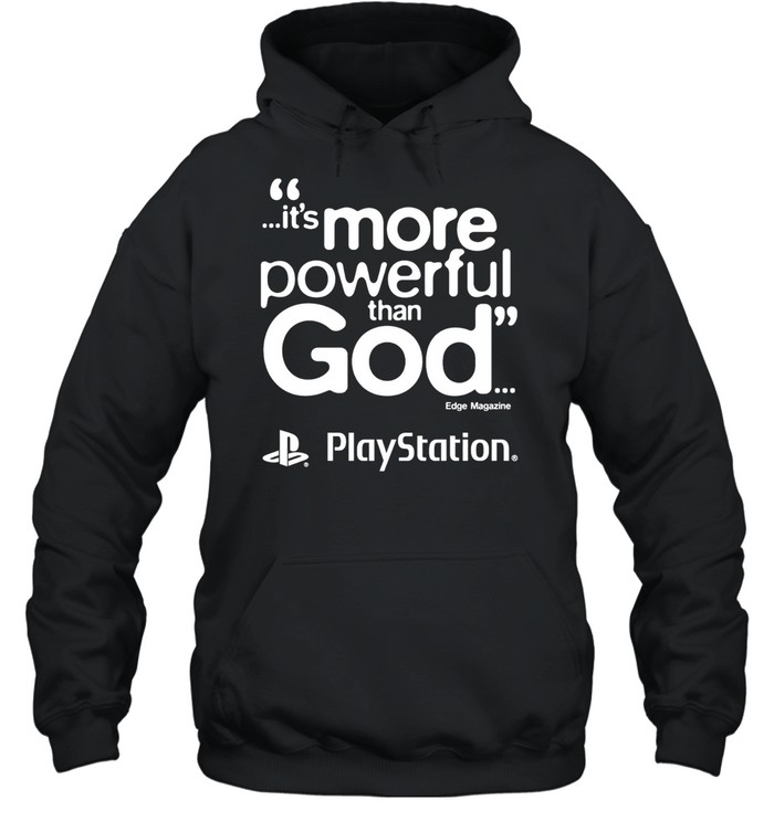 PlayStation it is more powerful than God quote marketing gaming Unisex Hoodie