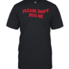 Please don’t hug me  Classic Men's T-shirt