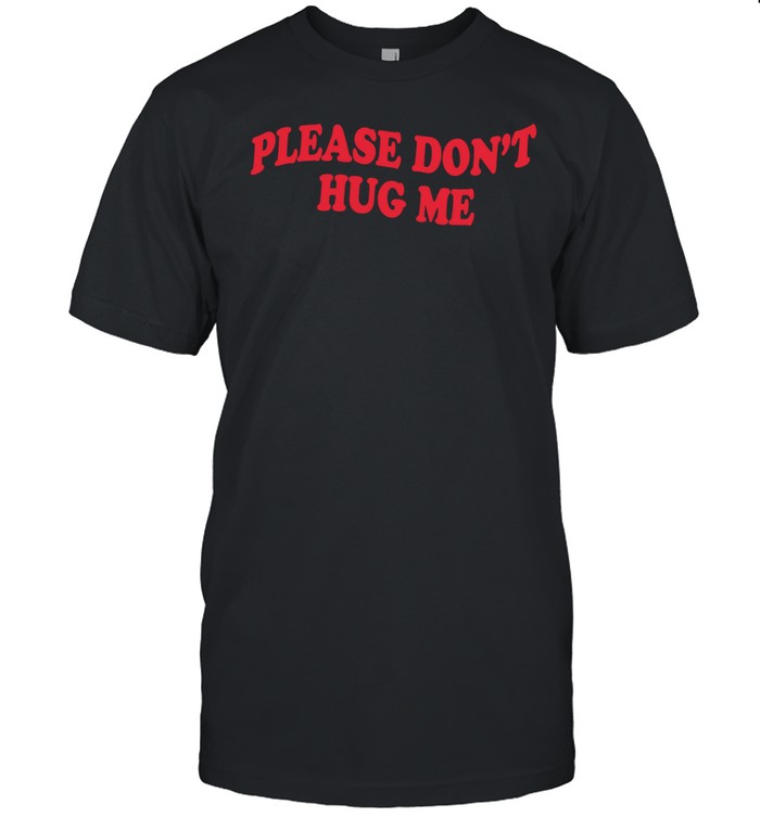 Please don’t hug me Classic Men's T-shirt