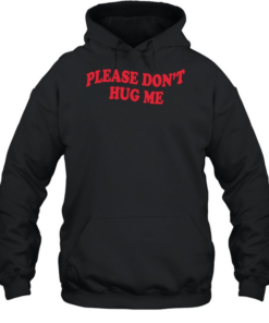 Please don’t hug me Unisex Hoodie