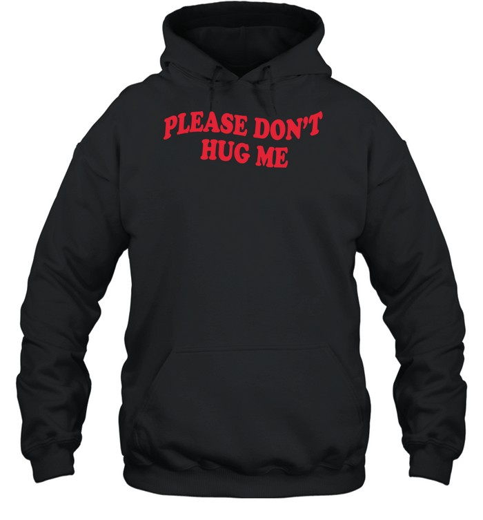 Please don’t hug me Unisex Hoodie