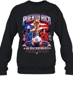 Puerto Rico FIFA World Cup 2026 Un Solo Sentimiento Un Solo Objetivo San Juan poster T Unisex Sweatshirt