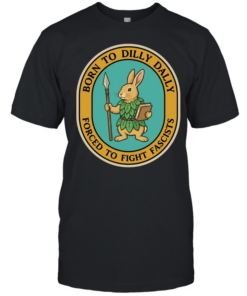 Rabbit born to dilly dally forced to fight fascists  Classic Men's T-shirt