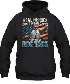 Real Heroes Don't Wear Capes They Wear Dog Tags  Unisex Hoodie
