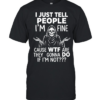 Reaper I just tell people I’m fine because wtf are they gonna do if I’m not Classic Men's T-shirt