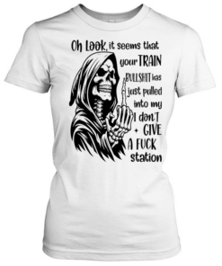 Reaper middle finger oh look it seems that your train bullshit has just pulled into my I don’t give a fuck station  Classic Women's T-shirt