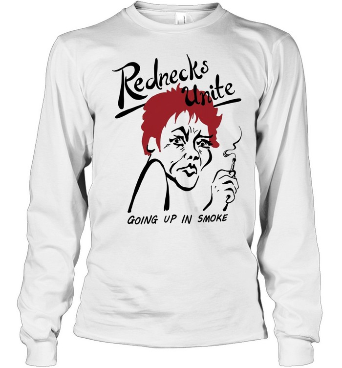 Rednecks unite going up in smoke Long Sleeved T-shirt