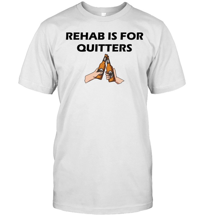 Rehab is for quitters beer Classic Men's T-shirt