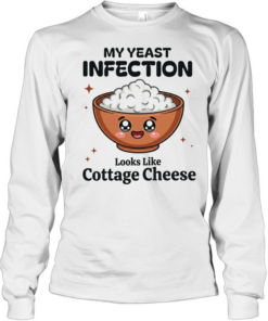 Rice my yeast infection looks like cottage cheese T Long Sleeved T-shirt