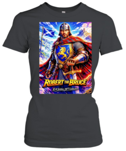 Robert the Bruce Legendary King of Scotland  Classic Women's T-shirt