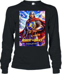 Robert the Bruce Legendary King of Scotland  Long Sleeved T-shirt