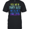 Roll me in fairy dust and call me a unicorn Classic Men's T-shirt