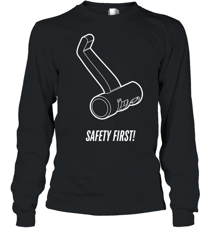 Safety First Long Sleeved T-shirt