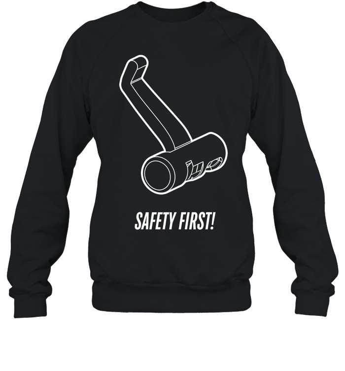 Safety First Unisex Sweatshirt
