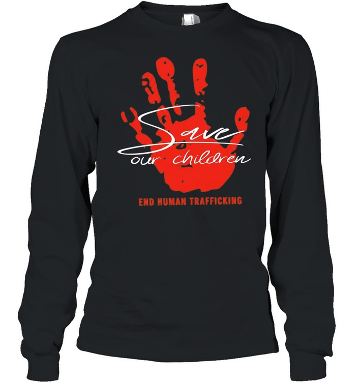 Save our children end human trafficking Long Sleeved T-shirt