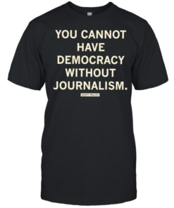 Scott Pelley quote you cannot have democracy without journalism  Classic Men's T-shirt