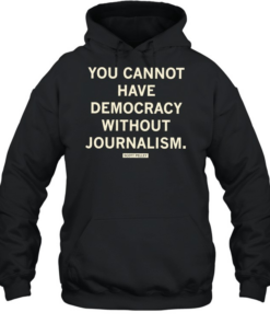 Scott Pelley quote you cannot have democracy without journalism  Unisex Hoodie