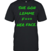 She gon lemme fuck her face T Classic Men's T-shirt