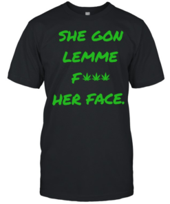 She gon lemme fuck her face T Classic Men's T-shirt