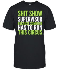 Shit Show Supervisor Classic Men's T-shirt