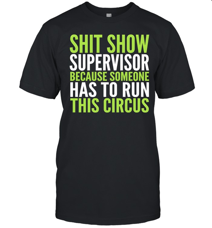 Shit Show Supervisor Classic Men's T-shirt