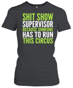 Shit Show Supervisor Classic Women's T-shirt