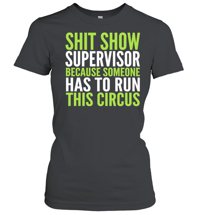 Shit Show Supervisor Classic Women's T-shirt