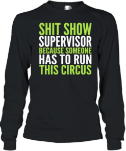 Shit Show Supervisor Long Sleeved T-shirt
