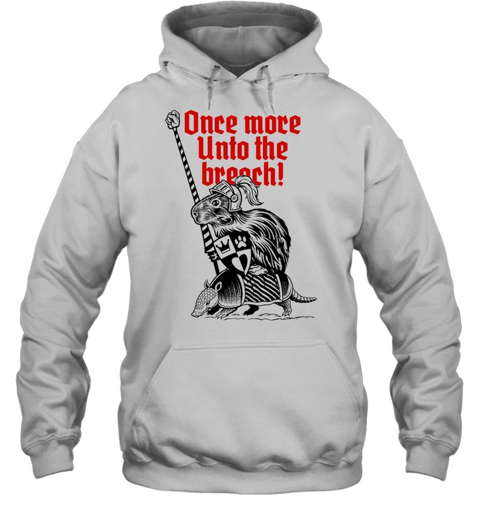 Sir Capy once more unto the breach Unisex Hoodie