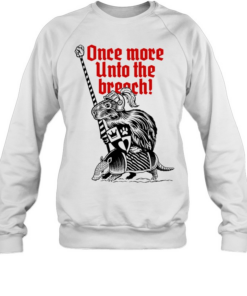 Sir Capy once more unto the breach Unisex Sweatshirt